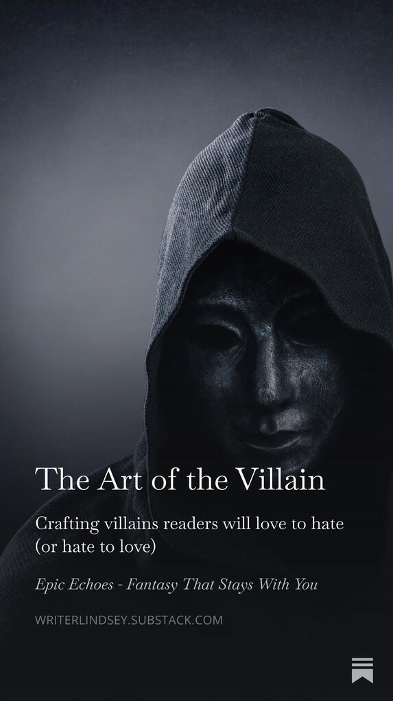 The Art of the Villain: Crafting villains that readers will love to hate (or hate to love)